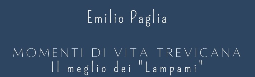 Momenti di vita trevicana. Il meglio di "Lampami"